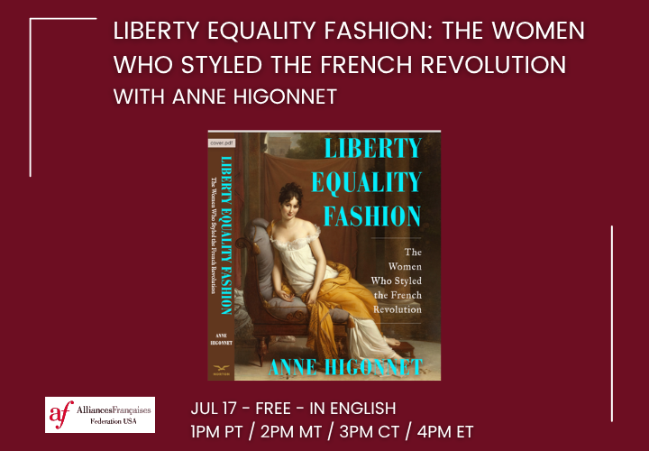 Liberty Equality Fashion: The Women Who Styled the French Revolution